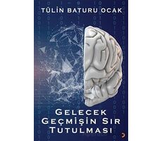 Gelecek Geçmişin Sır Tutulması - Tülin Baturu Ocak - Cinius Yayınları