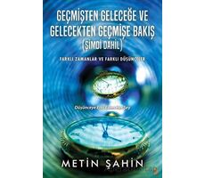 Geçmişten Geleceğe ve Gelecekten Geçmişe Bakış (Şimdi Dahil) - Metin Şahin - Cinius Yayınları