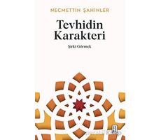 Tevhidin Karakteri - Şirki Görmek - Necmettin Şahinler - Ketebe Yayınları