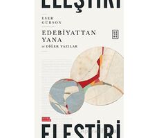 Edebiyattan Yana ve Diğer Yazılar - Eser Gürson - Ketebe Yayınları