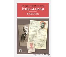 Bir Düşünce Tarihi Metni Olarak İstiklal Marşı - İsmail Kara - Dergah Yayınları