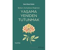 Yaşama Yeniden Tutunmak - Mecit Ömür Öztürk - Hayykitap