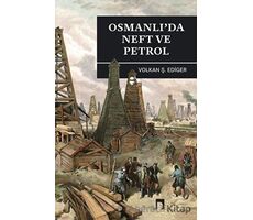 Osmanlı’da Neft ve Petrol - Volkan Ş. Ediger - Dergah Yayınları
