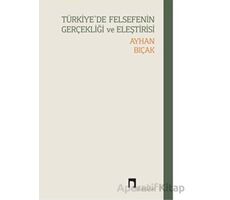 Türkiye’de Felsefenin Gerçekliği Ve Eleştirisi - Ayhan Bıçak - Dergah Yayınları