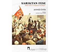 Sarıktan Fese - Modern Mısırın Doğuşuna Tanıklığım - Ahmed Emin - Dergah Yayınları