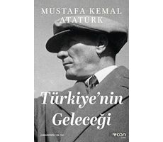 Türkiyenin Geleceği - Gazi Mustafa Kemal Atatürk - Can Yayınları