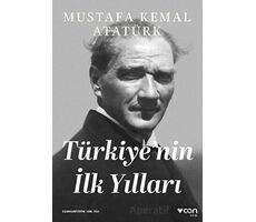 Türkiyenin İlk Yılları - Gazi Mustafa Kemal Atatürk - Can Yayınları