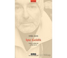 İşte Geldik – Toplu Şiirler (1988-2019) - Enis Akın - Yapı Kredi Yayınları