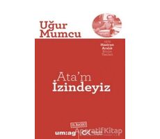 Ata’m İzindeyiz - Uğur Mumcu - um:ag Yayınları