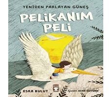 Pelikanım Peli - Yeniden Parlayan Güneş - Esra Bulut - Timaş Çocuk