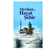 Mevlana İle Hayat Ve Şehir - Adnan Karaismailoğlu - Akçağ Yayınları