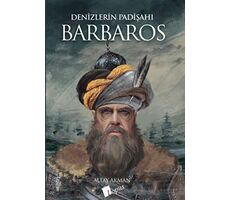Denizlerin Padişahı Barbaros - Altay Akman - Lopus Yayınları