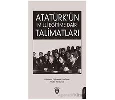 Atatürk Ün Milli Eğitime Dair Talimatları - Önder Karakartal - Dorlion Yayınları