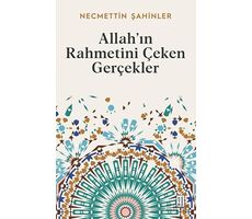 Allah’ın Rahmetini Çeken Gerçekler - Necmettin Şahinler - Ketebe Yayınları