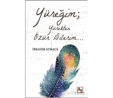 Yüreğim; Yürekten Özür Dilerim… - İbrahim Atmaca - Az Kitap