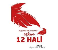 Aşkın 12 Hali - Müşerref Melda Özateş - Salon Yayınları