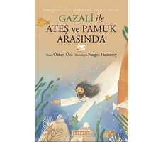 Gazali ile Ateş ve Pamuk Arasında - Özkan Öze - Ketebe Çocuk