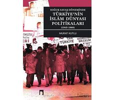 Soğuk Savaş Döneminde Türkiyenin İslam Dünyası Politikaları (1945-1960)