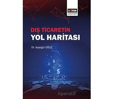 Dış Ticaretin Yol Haritası - Ayşegül Oğuz - Eğitim Yayınevi - Ders Kitapları