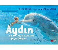 Aydın: Bir Beyaz Balinanın Gerçek Hikayesi - Olaf Koens - Can Çocuk Yayınları