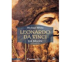 Leonardo Da Vinci - İlk Bilgin - Michael White - İnkılap Kitabevi