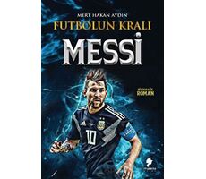 Futbolun Kralı Messi - Mert Hakan Aydın - Morena Yayınevi