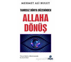 Tanrısız Dünya Düzeninden Allaha Dönüş - Mehmet Ali Bulut - Hayat Yayınları