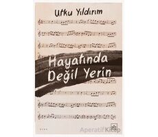 Hayatında Değil Yerin - Utku Yıldırım - İthaki Yayınları