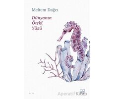 Dünyanın Öteki Yüzü - Meltem Dağcı - İthaki Yayınları