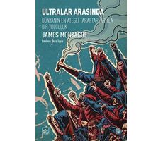 Ultralar Arasında - James Montague - İthaki Yayınları