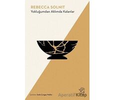 Yokluğumdan Aklımda Kalanlar - Rebecca Solnit - Minotor Kitap