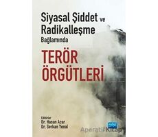 Siyasal Şiddet ve Radikalleşme Bağlamında Terör Örgütleri - Serkan Yenal - Nobel Akademik Yayıncılık