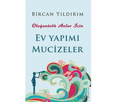 Olağanüstü Anlar İçin Ev Yapımı Mucizeler - Bircan Yıldırım - Destek Yayınları