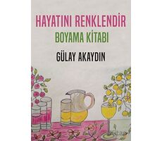 Hayatını Renklendir - Boyama Kitabı - Gülay Akaydın - Cinius Yayınları
