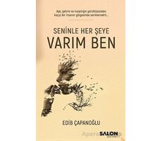 Seninle Her Şeye Varım Ben - Edib Çapanoğlu - Salon Yayınları