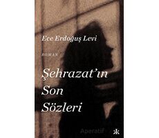 Şehrazatın Son Sözleri - Ece Erdoğuş Levi - Kafka Kitap