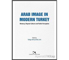 Arab Image in Modern Turkey - Talip Ku¨çu¨kcan - Çamlıca Yayınları