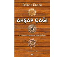 Ahşap Çağı - En Kullanışlı Malzememiz ve Uygarlığın İnşası - Roland Ennos - Say Yayınları