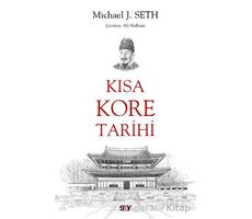 Kısa Kore Tarihi - Michael J. Seth - Say Yayınları