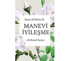 Esma-ül Hüsna ile Manevi İyileşme - Ali Kemal Kastan - Hayat Yayınları