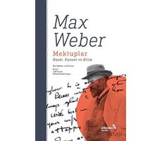 Mektuplar: Hayat, Siyaset ve Bilim - Max Weber - Albaraka Yayınları