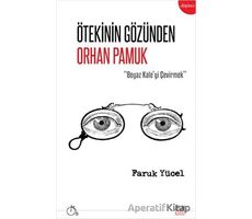 Ötekinin Gözünden Orhan Pamuk - Faruk Yücel - Aylak Adam Kültür Sanat Yayıncılık