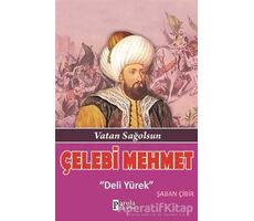 Çelebi Mehmet: Deli Yürek - Şaban Çibir - Parola Yayınları