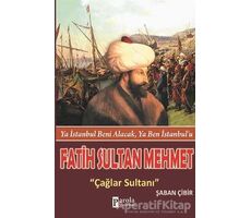 Fatih Sultan Mehmet: Çağlar Sultanı - Şaban Çibir - Parola Yayınları