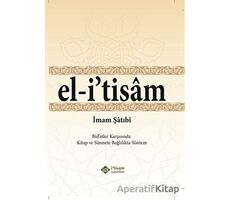 El-i tisam - Bidatler Karşısında Kitap ve Sünnete Bağlılıkta Yöntem - İmam Şatıbi - İtisam Yayınları