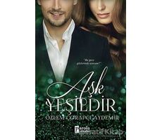 Aşk Yeşildir - Özlem Çorapçı Aydemir - Parola Yayınları