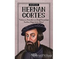 Hernan Cortes - Kaşifler - Turan Tektaş - Parola Yayınları