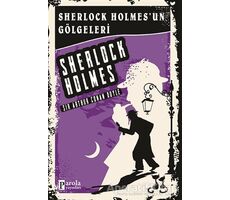 Sherlock Holmesun Gölgeleri - Sherlock Holmes - Sir Arthur Conan Doyle - Parola Yayınları