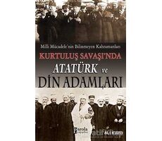 Kurtuluş Savaşında Atatürk ve Din Adamları - Ali Kuzu - Parola Yayınları