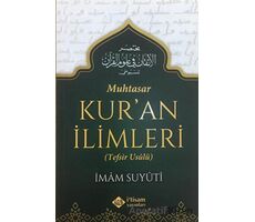 Muhtasar Kuran İlimleri (Tefsir Usulü) - İmam Suyuti - İtisam Yayınları